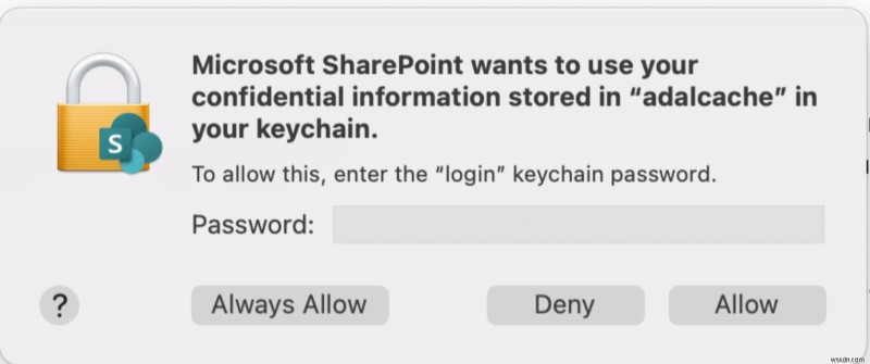 Giải quyết lời nhắc  Microsoft SharePoint muốn sử dụng thông tin bí mật của bạn  liên tục trên máy Mac 