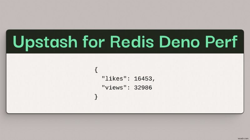 Tăng hiệu suất ứng dụng Deno với Upstash cho Redis:Bộ nhớ đệm không có máy chủ giúp giảm thời gian phản hồi 