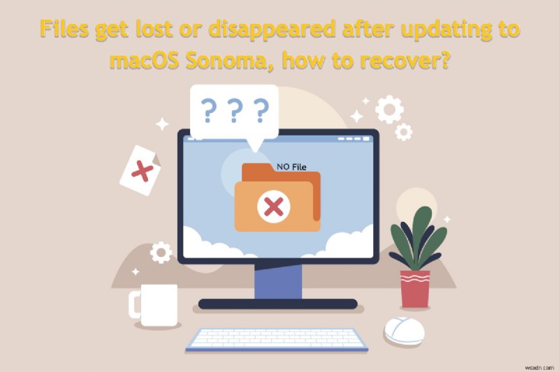 Khôi phục các tệp bị thiếu sau khi cập nhật lên macOS Sonoma:Hướng dẫn từng bước 