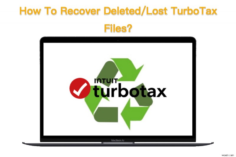 Khôi phục các tệp TurboTax bị mất trên Mac và Windows:Hướng dẫn từng bước 