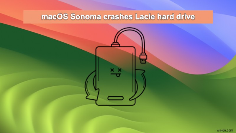 Ổ đĩa LaCie không gắn được trên macOS Sonoma, Ventura và Monterey:Nguyên nhân &Cách khắc phục