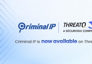 Đối tác IP hình sự và Securonix ThreatQ để tăng cường hoạt động thông tin về mối đe dọa 