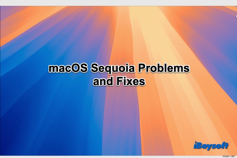 Đánh giá macOS Sequoia:Nâng cấp có đáng không?