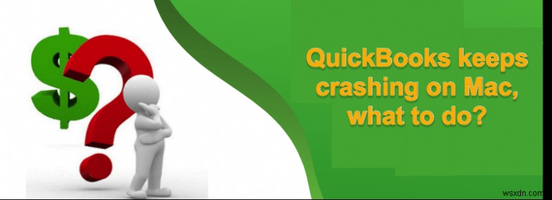 11 giải pháp hàng đầu giúp QuickBooks trực tuyến và máy tính để bàn không gặp sự cố trên máy Mac