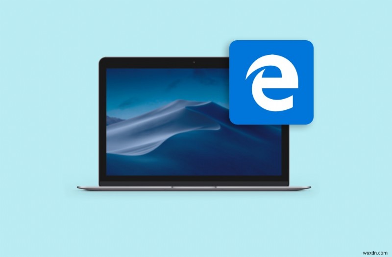 Hướng dẫn từng bước để xóa Microsoft Edge khỏi máy Mac của bạn – 3 phương pháp đã được chứng minh