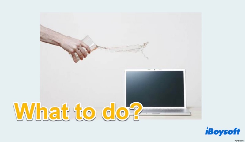 Cách khôi phục an toàn MacBook của bạn sau khi bị đổ nước 