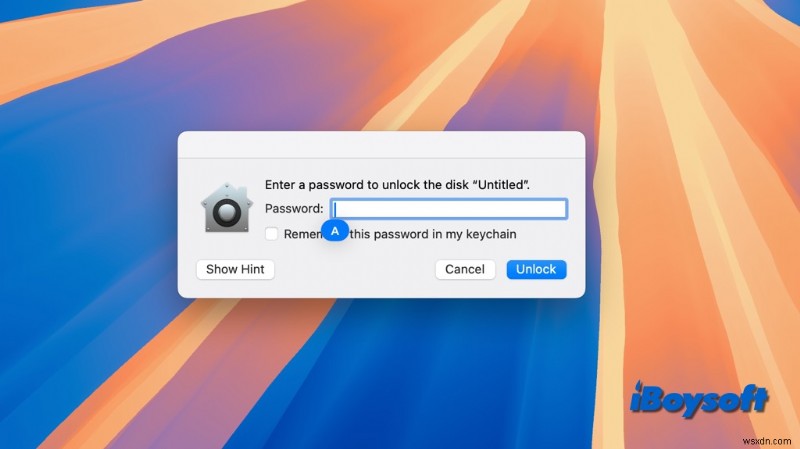 Cách mở khóa ổ đĩa bị khóa trên máy Mac:HDD, SSD, thẻ SD, USB Flash – Hướng dẫn từng bước 