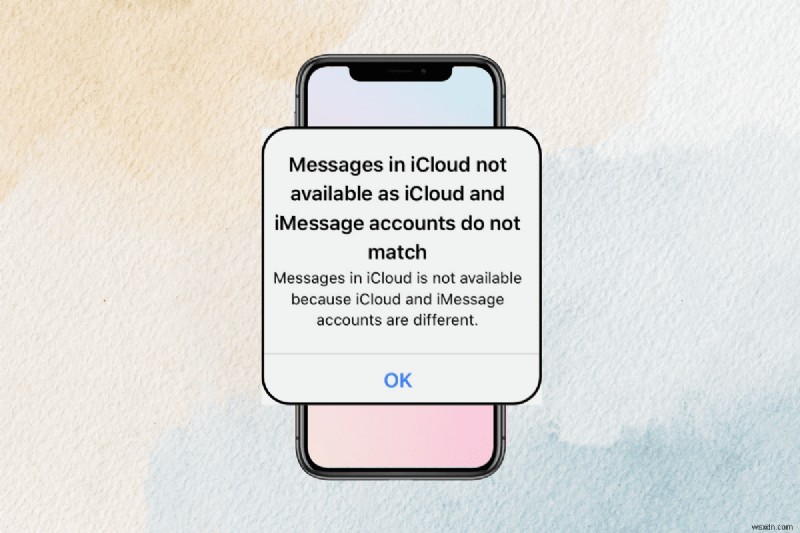 Giải quyết tài khoản iCloud &iMessage không khớp trên iPhone – Khắc phục từng bước 