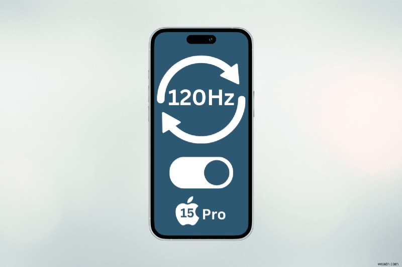 Bật hoặc tắt Tốc độ làm mới 120Hz trên iPhone 15 Pro của bạn – Hướng dẫn từng bước 