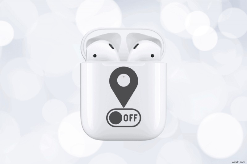 Tắt tính năng theo dõi vị trí của AirPods:Hướng dẫn bảo mật từng bước