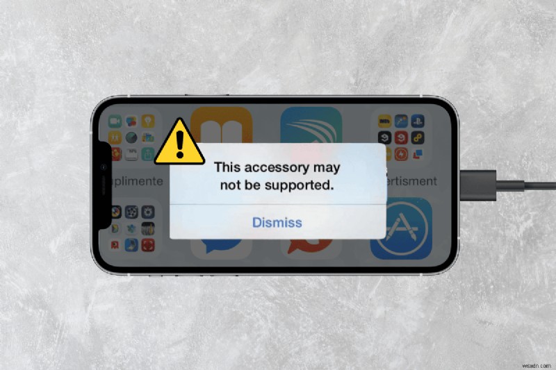 Giải quyết lỗi  Phụ kiện không được hỗ trợ trên iPhone  - Các bước nhanh dành cho người dùng Apple 