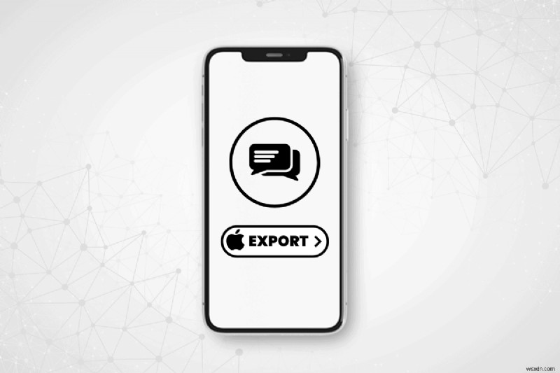 Xuất nhanh chóng tất cả tin nhắn văn bản iPhone:Hướng dẫn từng bước 