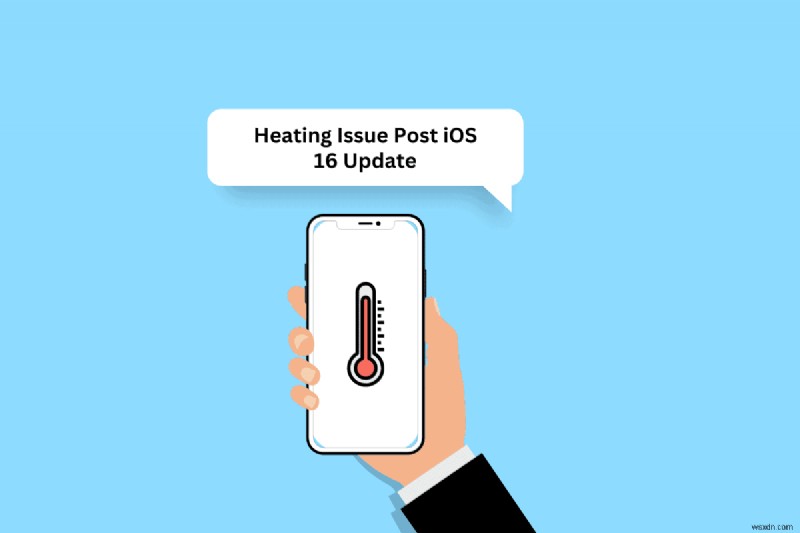 12 giải pháp đã được chứng minh để giải quyết iPhone quá nóng sau khi cập nhật iOS 16