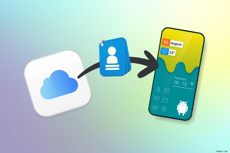 Chuyển liền mạch danh bạ iCloud của bạn sang Android 