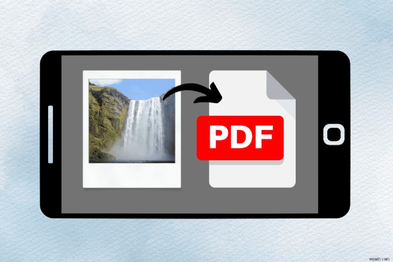Chuyển đổi ảnh sang PDF trên Android:Hướng dẫn nhanh chóng và dễ dàng 