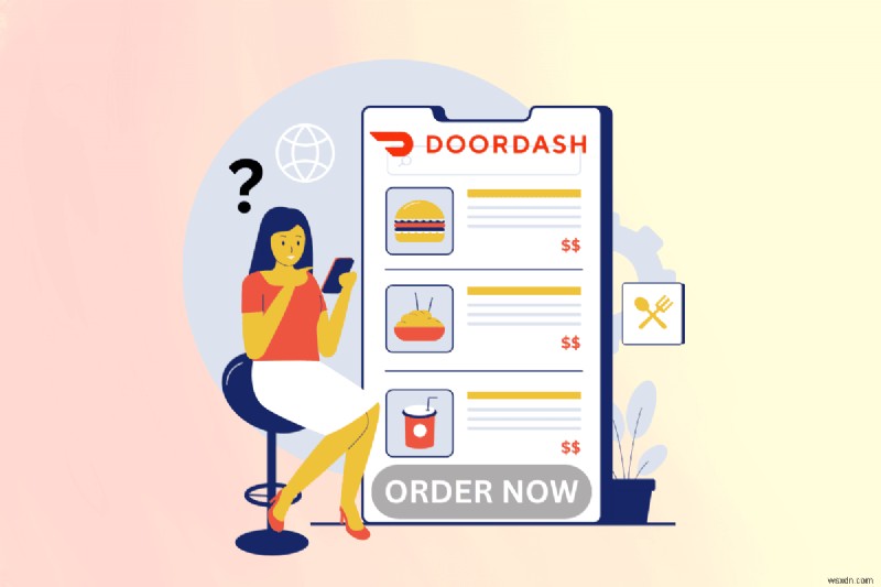 11 vấn đề thường gặp về đơn hàng DoorDash và cách khắc phục 