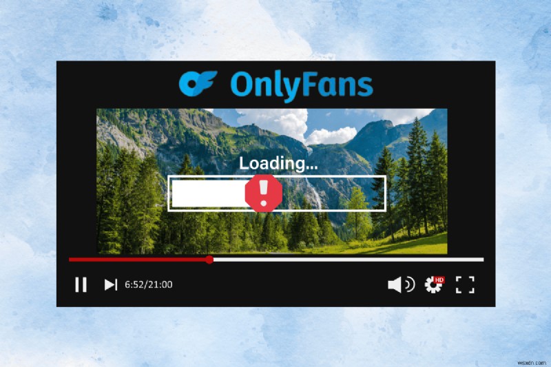 Cách khắc phục nhanh:9 cách đã được chứng minh để giải quyết sự cố phát lại video của OnlyFans 