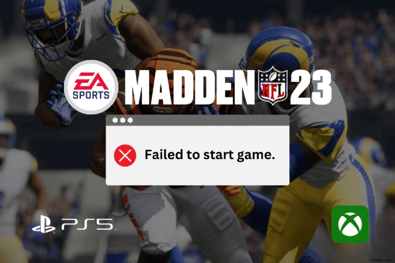 Khắc phục lỗi Madden NFL 23  Không thể bắt đầu trò chơi  trên PS5 và Xbox – Hướng dẫn từng bước 
