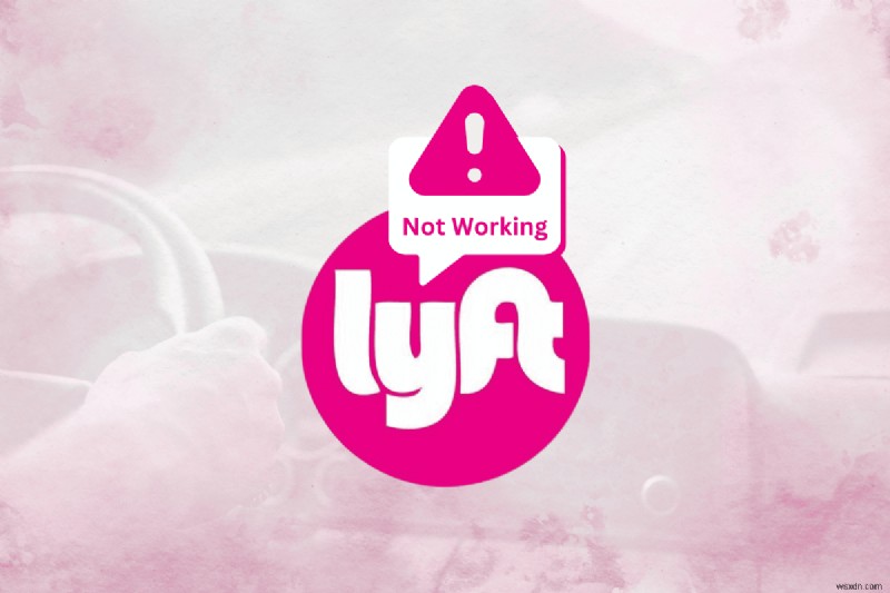 Sửa ứng dụng trình điều khiển Lyft:Hướng dẫn thực hành để giải quyết các vấn đề thường gặp