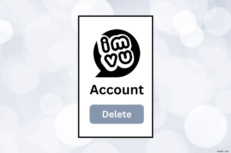 Hướng dẫn từng bước để xóa tài khoản IMVU của bạn