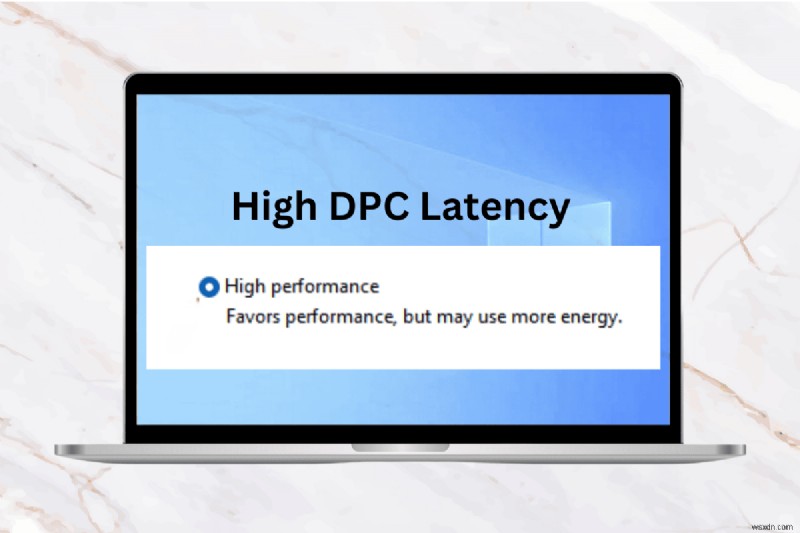 Giải quyết độ trễ DPC cao trên Windows 10 &11:Hướng dẫn khắc phục nhanh