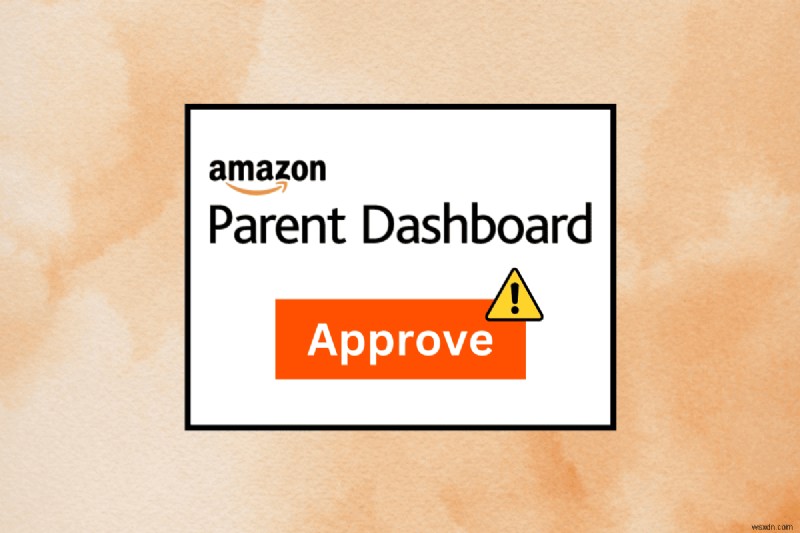 Giải quyết các vấn đề về Bảng thông tin phê duyệt dành cho phụ huynh của Amazon trên máy tính bảng Fire