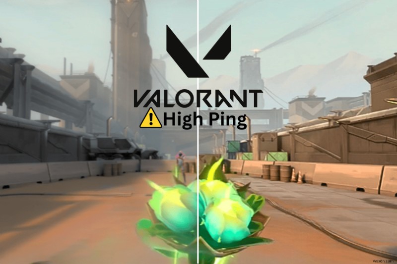 Khắc phục Ping cao trong Valorant:2023 bước đã được chứng minh để chơi game mượt mà 