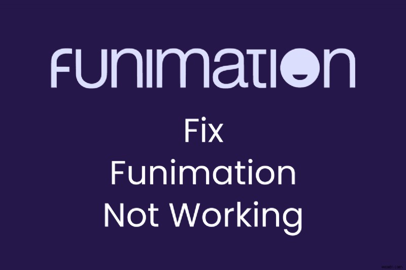 Khắc phục sự cố Funimation không tải:Hướng dẫn khắc phục sự cố nhanh