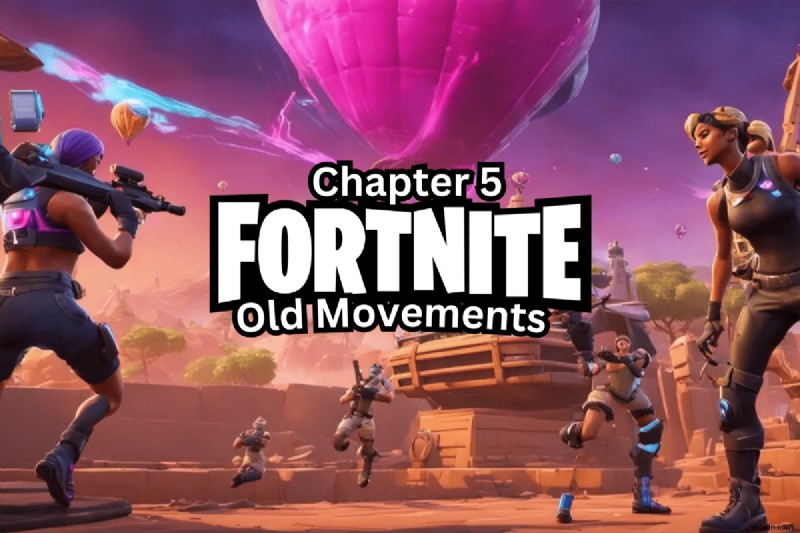 Khôi phục phong trào Fortnite cổ điển trong Chương 5 – Tinh chỉnh cài đặt dễ dàng 