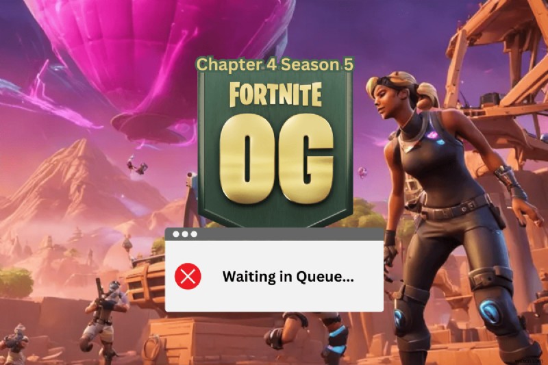 Giải quyết thời gian chờ hàng đợi trong Fortnite Chương 4 Phần 5 OG – Hướng dẫn khắc phục nhanh 
