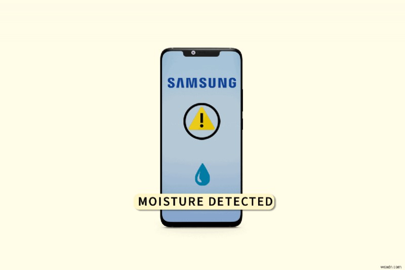 Điện thoại Samsung hiển thị  Đã phát hiện độ ẩm  khi khô:Tại sao điều này xảy ra &Cách tắt cảnh báo 
