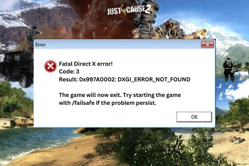 Khắc phục Just Cause 2 Mã lỗi DirectX nghiêm trọng 3 – Hướng dẫn từng bước