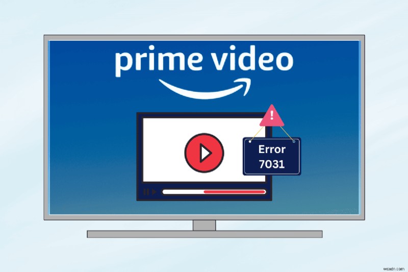 Khắc phục lỗi video Amazon Prime 7031:Các bước nhanh để khôi phục phát trực tuyến 