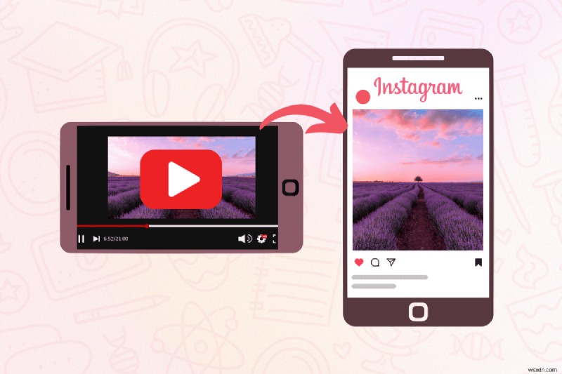 Chia sẻ video YouTube của bạn trên Instagram:Các bước dễ dàng cho bài đăng, câu chuyện và câu chuyện 