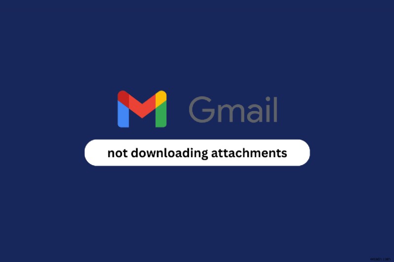 Khắc phục tệp đính kèm Gmail không tải xuống trên Android – Giải pháp từng bước