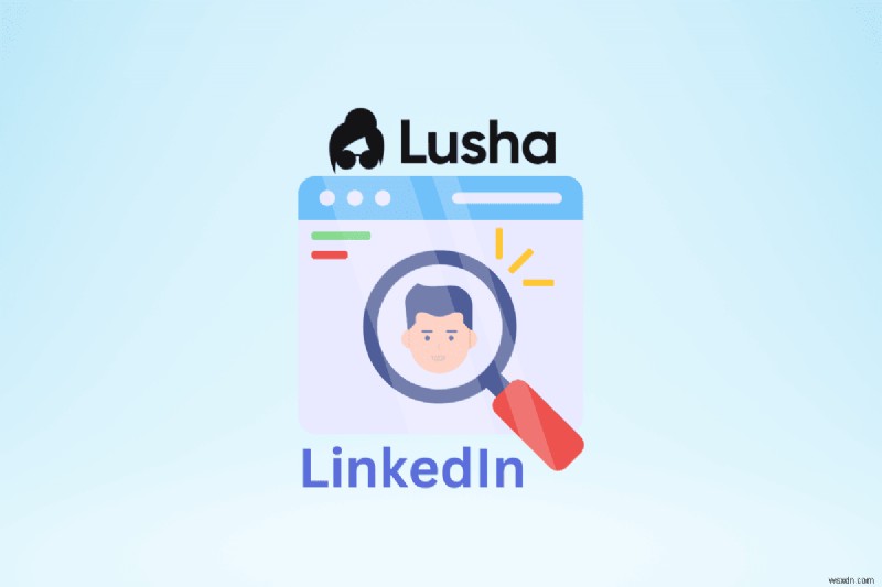 Nắm vững tiện ích mở rộng LinkedIn của Lusha:Tìm liên hệ và khách hàng tiềm năng một cách dễ dàng 