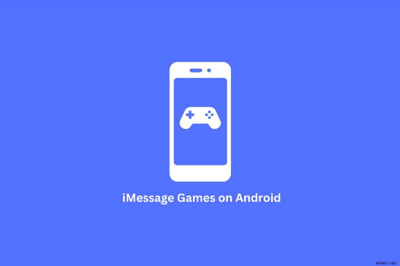 Cách chơi trò chơi iMessage trên Android:2 phương pháp đã được chứng minh 
