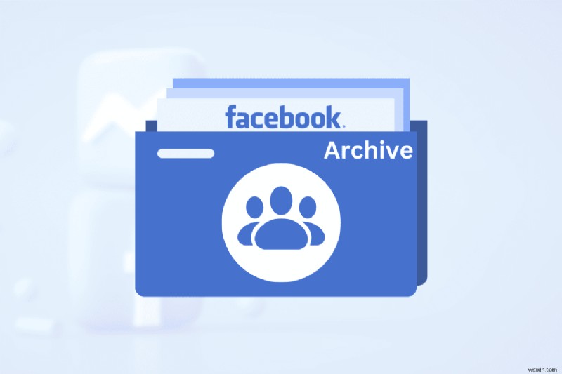 Lưu trữ một nhóm Facebook ngay cả sau khi tính năng này bị xóa:Hướng dẫn từng bước 