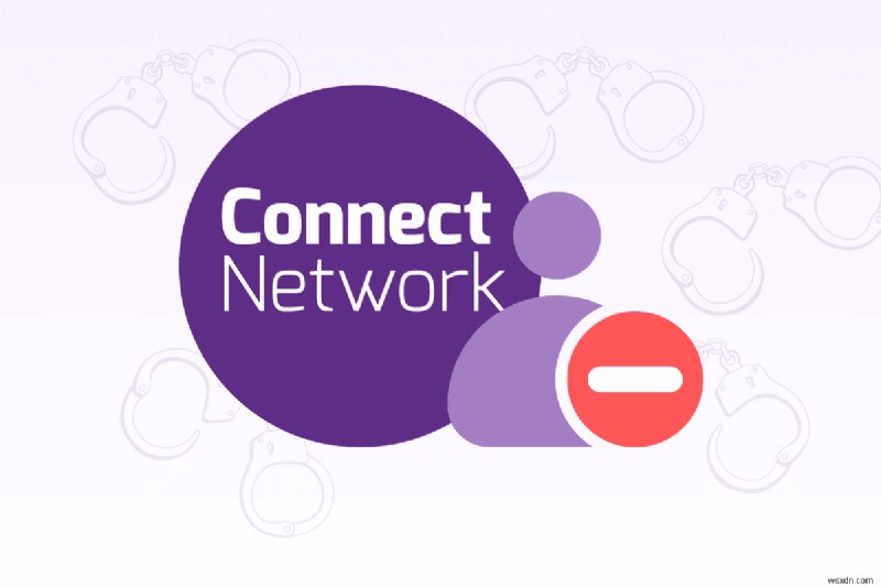 Dễ dàng loại bỏ tù nhân khỏi ConnectNetwork:Hướng dẫn từng bước 