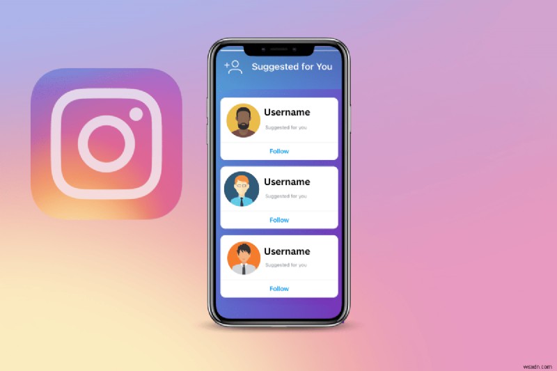 Cách để hồ sơ của bạn nổi bật trong các tài khoản được đề xuất của Instagram 