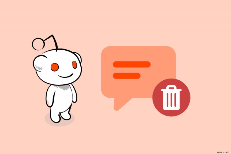Cách xóa tất cả nhận xét Reddit của bạn:4 phương pháp dễ dàng 