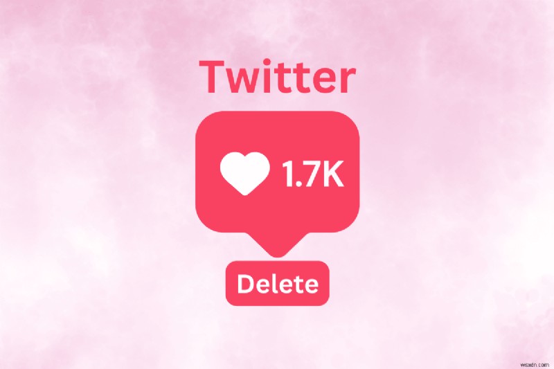 Dễ dàng xóa tất cả lượt thích trên Twitter cùng một lúc - Từng bước cho Web và Android 