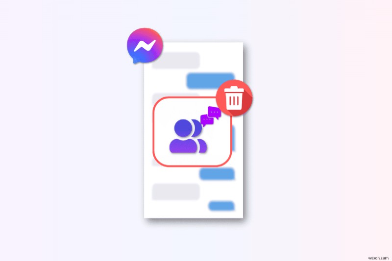 Dễ dàng xóa cuộc trò chuyện nhóm trên Messenger:Hướng dẫn từng bước