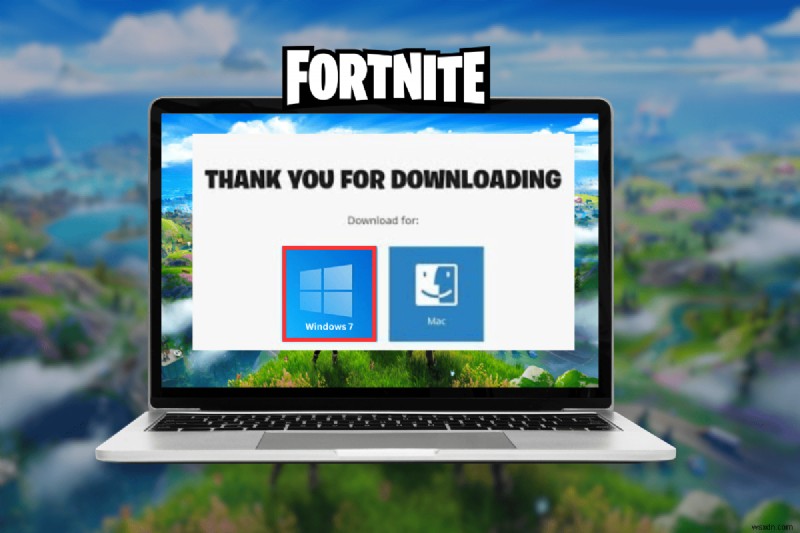 Cách chạy Fortnite trên Windows 7:Hướng dẫn từng bước 