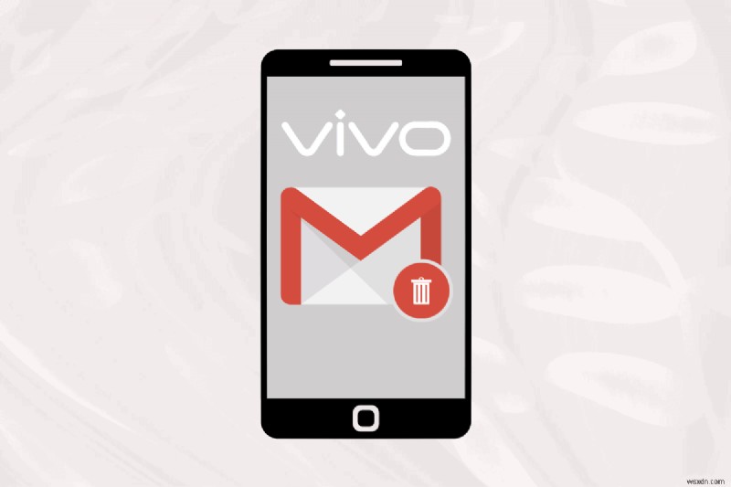 Hướng dẫn từng bước để xóa tài khoản Gmail khỏi điện thoại thông minh Vivo của bạn 