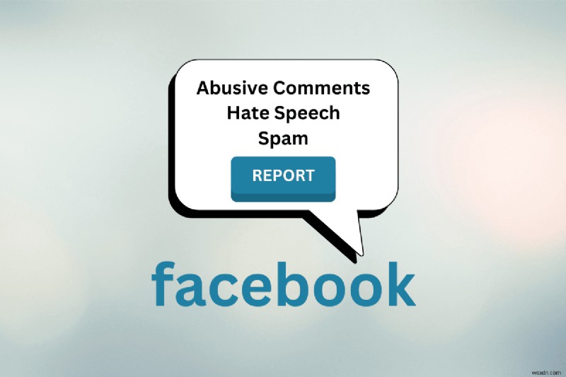 Hướng dẫn từng bước:Cách báo cáo bình luận trên Facebook 