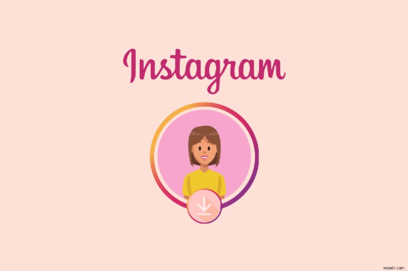 Hướng dẫn từng bước để tải xuống ảnh hồ sơ Instagram một cách an toàn 