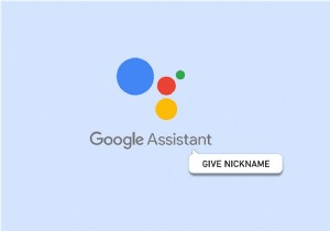 Tùy chỉnh Google Assistant: Cách đặt biệt danh cá nhân