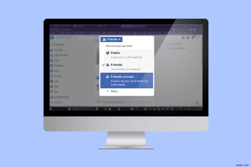 Cách sử dụng tính năng  Ngoại trừ bạn bè  của Facebook:Hướng dẫn về quyền riêng tư 