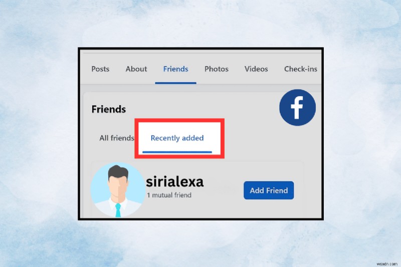 Khám phá xem bạn bè trên Facebook của bạn đã thêm ai gần đây 